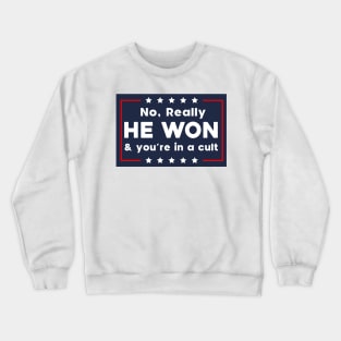 No Really He Won & you're in a cult Crewneck Sweatshirt